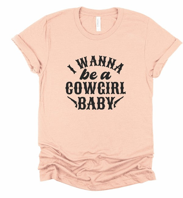 "I Wanna Be a Cowgirl Baby" Graphic Tee